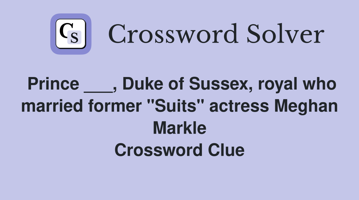 Prince ___, Duke of Sussex, royal who married former "Suits" actress